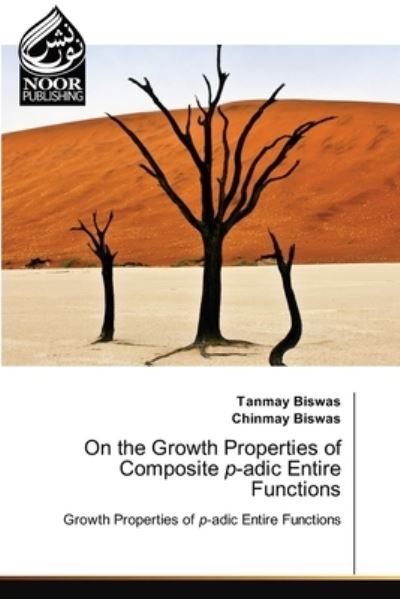 On the Growth Properties of Composite p-adic Entire Functions - Tanmay Biswas - Books - Noor Publishing - 9786203858686 - August 11, 2021