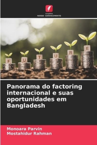 Cover for Monoara Parvin · Panorama do factoring internacional e suas oportunidades em Bangladesh (Paperback Book) (2021)