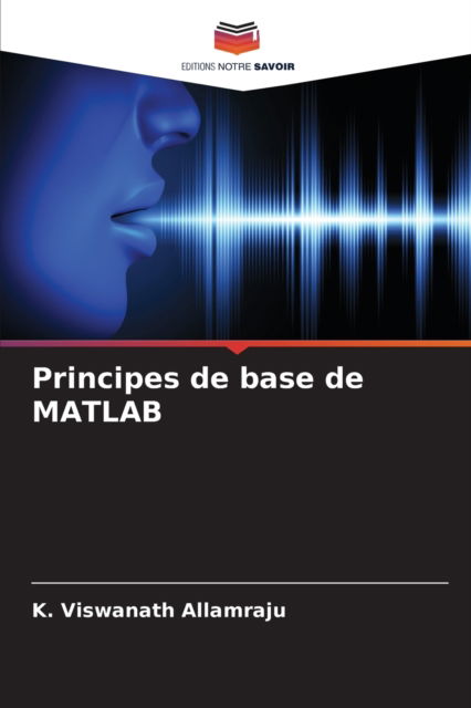 Cover for K Viswanath Allamraju · Principes de base de MATLAB (Paperback Book) (2021)