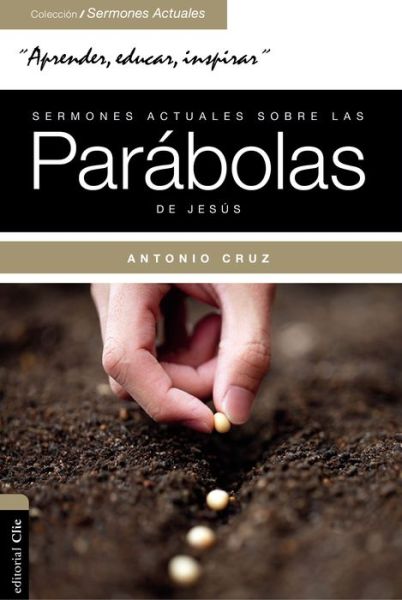 Cover for Antonio Cruz · Sermones actuales sobre las parabolas de Jesus: Parabola Viva - Coleccion sermones actuales (Taschenbuch) (2016)