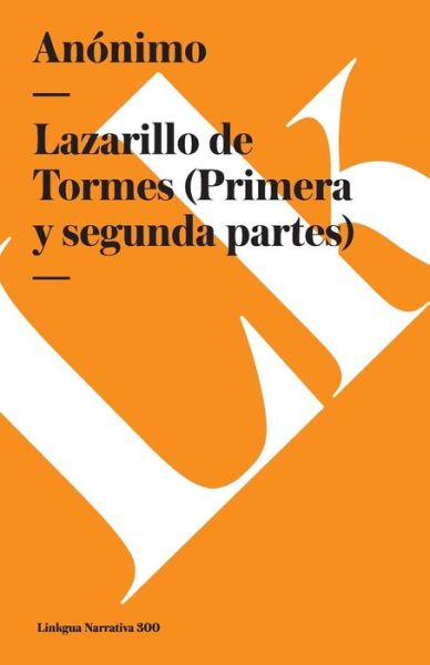 Cover for Author Anonimo · Lazarillo De Tormes (Primera Y Segunda Partes) (Narrativa) (Spanish Edition) (Paperback Book) [Spanish edition] (2024)