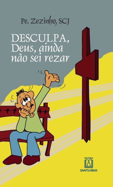 Cover for Scj Pe Zezinho · Desculpa, Deus, eu ainda nao sei rezar (Paperback Bog) (2020)