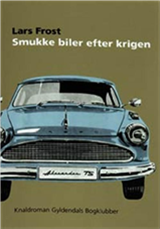 Cover for Lars Frost · Smukke biler efter krigen (Heftet bok) [1. utgave] (2004)