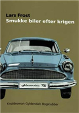 Cover for Lars Frost · Smukke biler efter krigen (Sewn Spine Book) [1st edition] (2004)