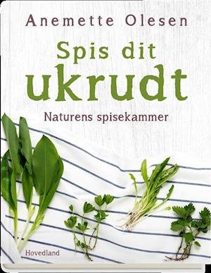 Cover for Anemette Olesen · Spis dit ukrudt (Indbundet Bog) [1. udgave] (2020)