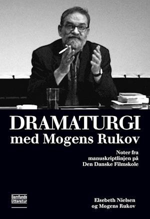 Cover for Elsebeth Nielsen og Mogens Rukov · Dramaturgi med Mogens Rukov (Paperback Book) [1er édition] (2019)