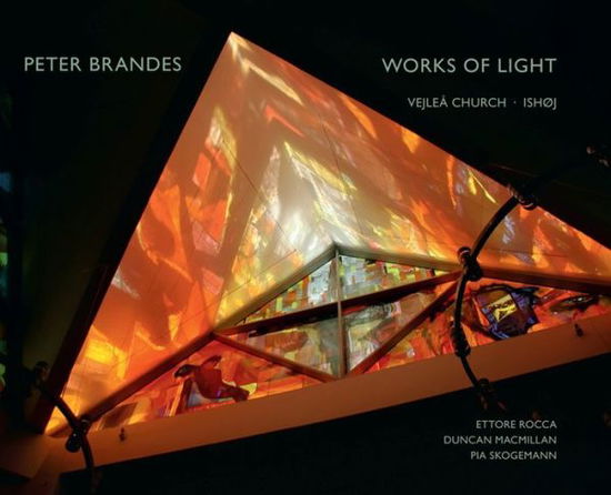 Cover for Ettore Rocca, Duncan Macmillan, Pia Skogemann, Peter Brandes · Works of Light (Bound Book) [1.º edición] [Indbundet] (2013)