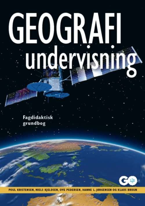 Cover for Poul Kristensen, Niels Kjeldsen, Ove Pedersen, Hanne L. Jørgensen og Klaus Bruun. · Geografiundervisning (Bound Book) [1. Painos] [Indbundet] (2011)