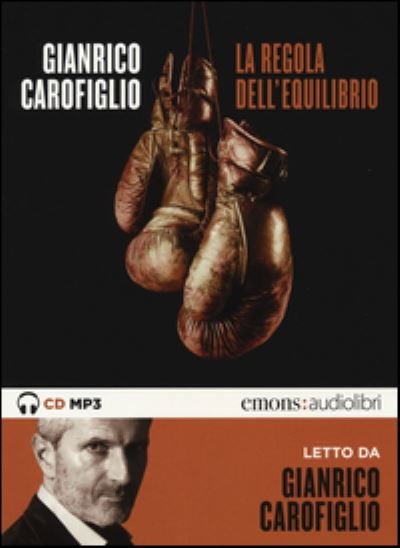 La Regola Dell'equilibrio Letto Da Gianrico Carofiglio. Audiolibro. CD Audio Formato MP3 - Gianrico Carofiglio - Musikk -  - 9788898425686 - 
