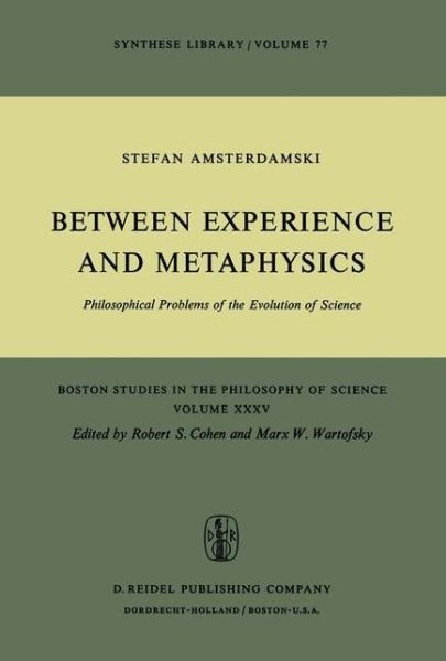 S. Amsterdamski · Between Experience and Metaphysics: Philosophical Problems of the Evolution of Science - Boston Studies in the Philosophy and History of Science (Innbunden bok) [1975 edition] (1975)