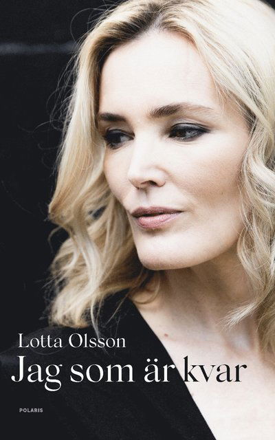 Jag som är kvar - Lotta Olsson - Bücher - Bokförlaget Polaris - 9789180660686 - 16. August 2023