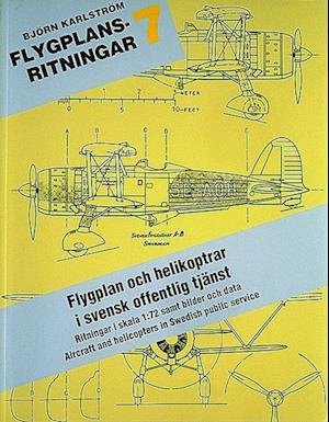 Cover for Björn Karlström · Flygplansritningar. 7 : Flygplan och Helikoptrar i Svensk Offentlig Tjänst (Paperback Book) (1994)