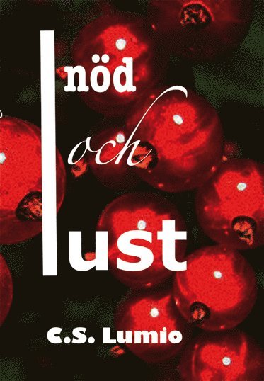 Cover for C. S. Lumio · I nöd och lust (Hardcover Book) (2014)