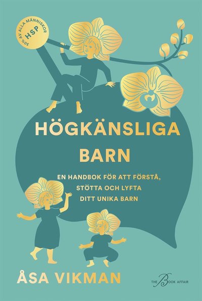 Högkänsliga barn - Åsa Vikman - Books - The Book Affair - 9789189740686 - August 6, 2024