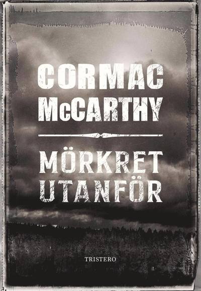 Mörkret utanför - Cormac McCarthy - Books - Tristero förlag - 9789198142686 - November 7, 2022