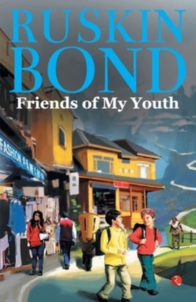 Friends of My Youth - Ruskin Bond - Livres - Repro Knowledgcast Ltd - 9789355200686 - 10 décembre 2021