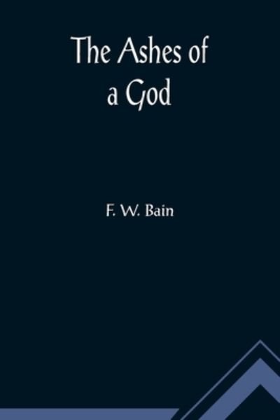 Cover for F. W. Bain · The Ashes of a God (Pocketbok) (2022)