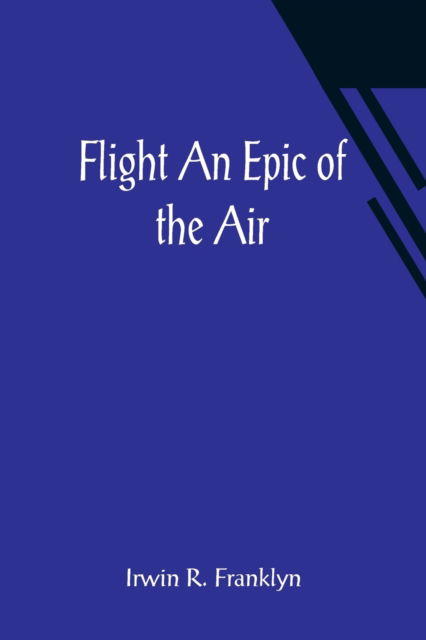 Cover for Irwin R Franklyn · Flight An Epic of the Air (Paperback Book) (2021)