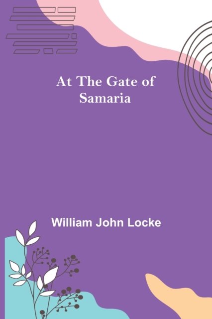 Cover for William John Locke · At the Gate of Samaria (Taschenbuch) (2022)