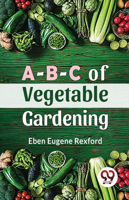 Cover for Eben Eugene Rexford · A-B-C of Vegetable Gardening (Paperback Book) (2023)