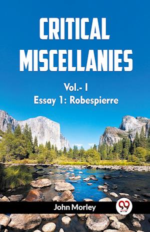 Cover for John Morley · CRITICAL MISCELLANIES Essay 1: Robespierre Vol. I (Edition2023) (Paperback Book) (2023)