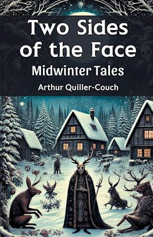 Cover for Arthur Quiller-Couch · Two Sides of the Face Midwinter Tales (Paperback Book) (2024)