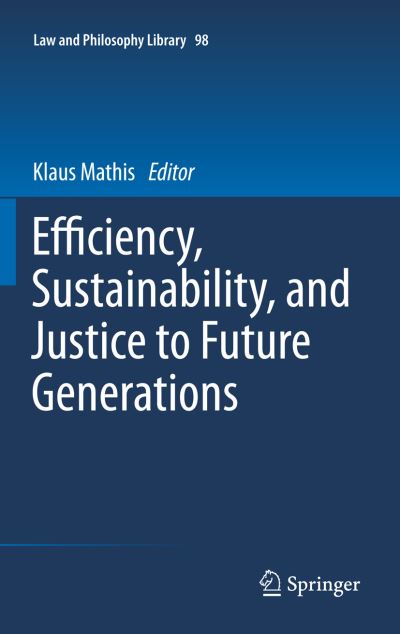 Klaus Mathis · Efficiency, Sustainability, and Justice to Future Generations - Law and Philosophy Library (Paperback Book) [2012 edition] (2013)