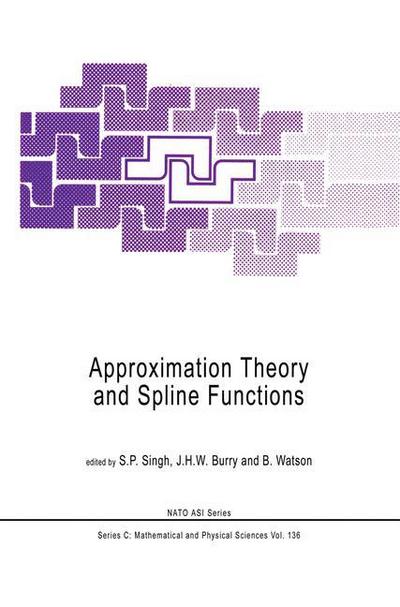 Cover for S P Singh · Approximation Theory and Spline Functions - Nato Science Series C (Paperback Book) [Softcover Reprint of the Original 1st Ed. 1984 edition] (2011)