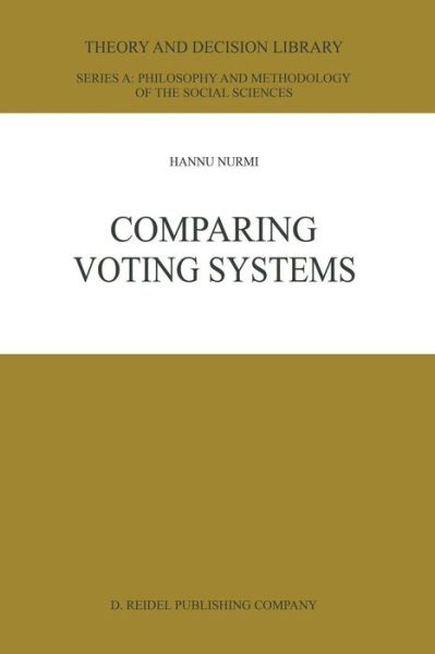 Hannu Nurmi · Comparing Voting Systems - Theory and Decision Library A: (Paperback Book) [Softcover reprint of the original 1st ed. 1987 edition] (2011)