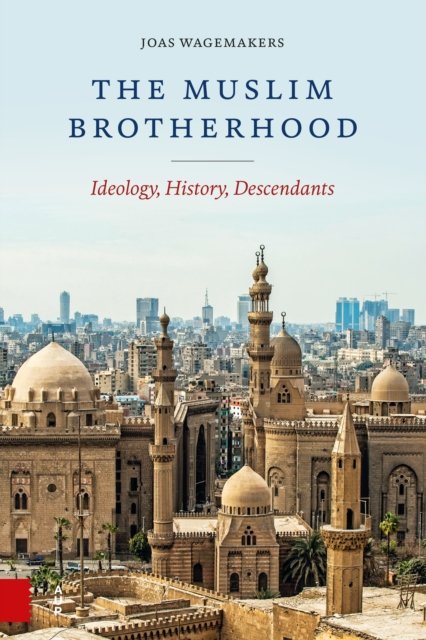 Joas Wagemakers · The Muslim Brotherhood: Ideology, History, Descendants (Pocketbok) (2022)