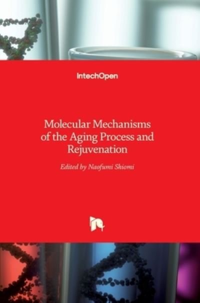 Cover for Naofumi Shiomi · Molecular Mechanisms of the Aging Process and Rejuvenation (Hardcover Book) (2016)