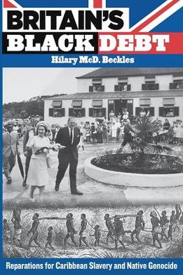 Cover for Hilary McD. Beckles · Britain’s Black Debt: Reparations for Caribbean Slavery and Native Genocide (Paperback Book) (2012)