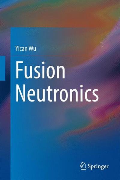 Cover for Wu · Fusion Neutronics (Book) [1st ed. 2017 edition] (2017)