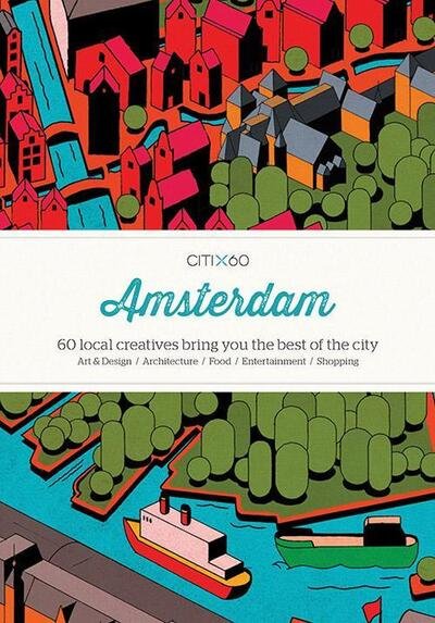 CITIx60 City Guides - Amsterdam (Upated Edition): 60 local creatives bring you the best of the city - CITIx60 - Victionary - Libros - Viction Workshop Ltd - 9789887972686 - 31 de octubre de 2019