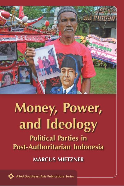 Cover for Marcus Mietzner · Money, Power, and Ideology: Political Parties in Post-Authoritarian Indonesia - ASAA Southeast Asian Publications Series (Paperback Book) (2013)