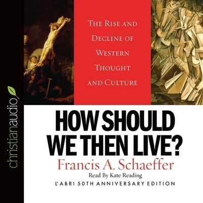 How Should We Then Live - Francis A Schaeffer - Music - Christianaudio - 9798200508686 - 2007