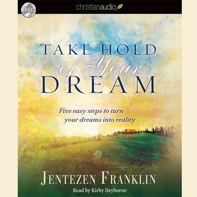 Cover for Jentezen Franklin · Take Hold of Your Dream (CD) (2012)