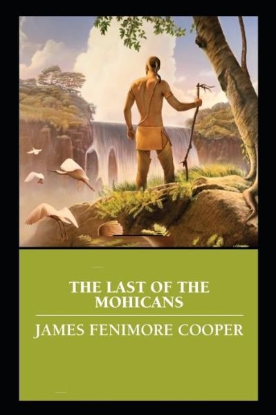Cover for James Fenimore Cooper · The Last of the Mohicans by James Fenimore Cooper illustrated (Taschenbuch) (2022)