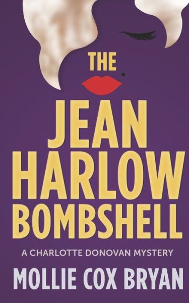 The Jean Harlow Bombshell: A Charlotte Donovan Mystery - A Charlotte Donovan Mystery - Mollie Cox Bryan - Bücher - Independently Published - 9798424278686 - 7. März 2022