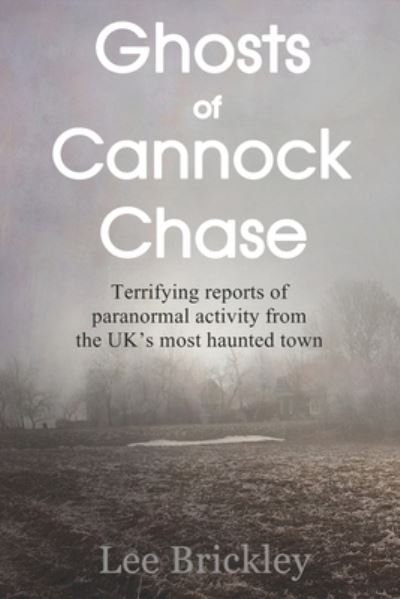 Cover for Lee Brickley · Ghosts of Cannock Chase: Terrifying reports of paranormal activity from the UK's most haunted town (Paperback Bog) (2021)