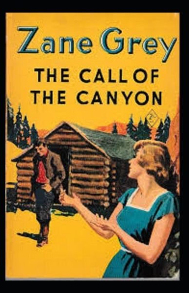 Cover for Zane Grey · The Call of the Canyon Annotated (Paperback Book) (2021)
