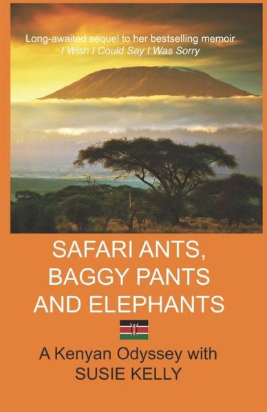 Cover for Susie Kelly · Safari Ants, Baggy Pants and Elephants: A Kenyan Odyssey (Paperback Book) (2021)