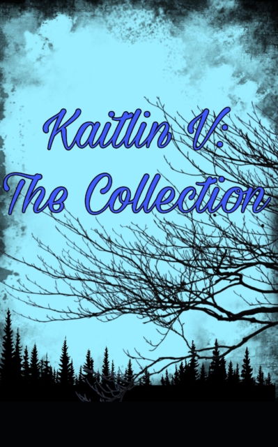 Cover for Kaitlin Anne Varkonyi · Kaitlin V: The Collection - Lyrics Saga (Paperback Book) (2022)