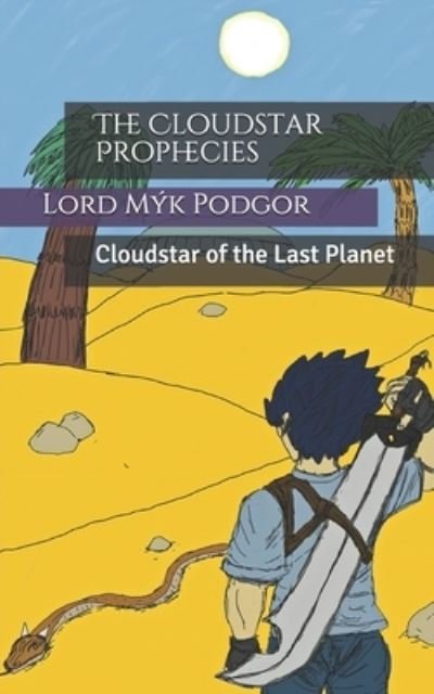 Cover for Myk Podgor · The Cloudstar Prophecies: Cloudstar of the Last Planet - Chronicles of the Last Planet (Paperback Book) (2021)