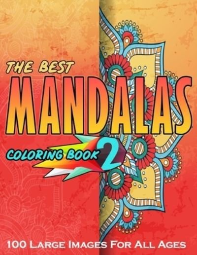 Cover for Tech Publishing Dept · The Best Mandalas Coloring Book 2 - 100 Large Images for All Ages (Taschenbuch) (2020)