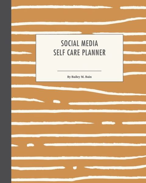 Cover for Bailey M Bain · Social Media Self Care Planner (Paperback Book) (2021)