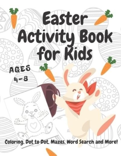 Cover for Nyliss Art · Easter Activity Book For Kids Ages 4-8: A Fun Kid Workbook Game For Learning, Happy Easter Day Coloring, Dot to Dot, Mazes, Word Search and More! (Paperback Book) (2021)