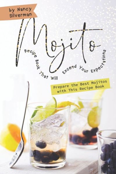 Cover for Nancy Silverman · Mojito Recipe Book That Will Exceed Your Expectations (Taschenbuch) (2020)