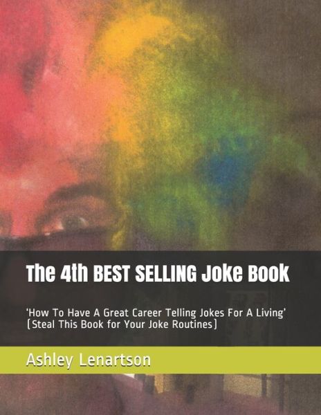 Cover for Ashley a Lenartson · The 4th BEST SELLING Joke Book (Paperback Book) (2020)