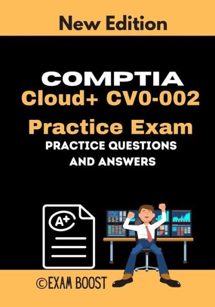 CompTIA Cloud+ CV0-002 Practice Exam - Exam Boost - Bøker - Independently Published - 9798647974686 - 22. mai 2020